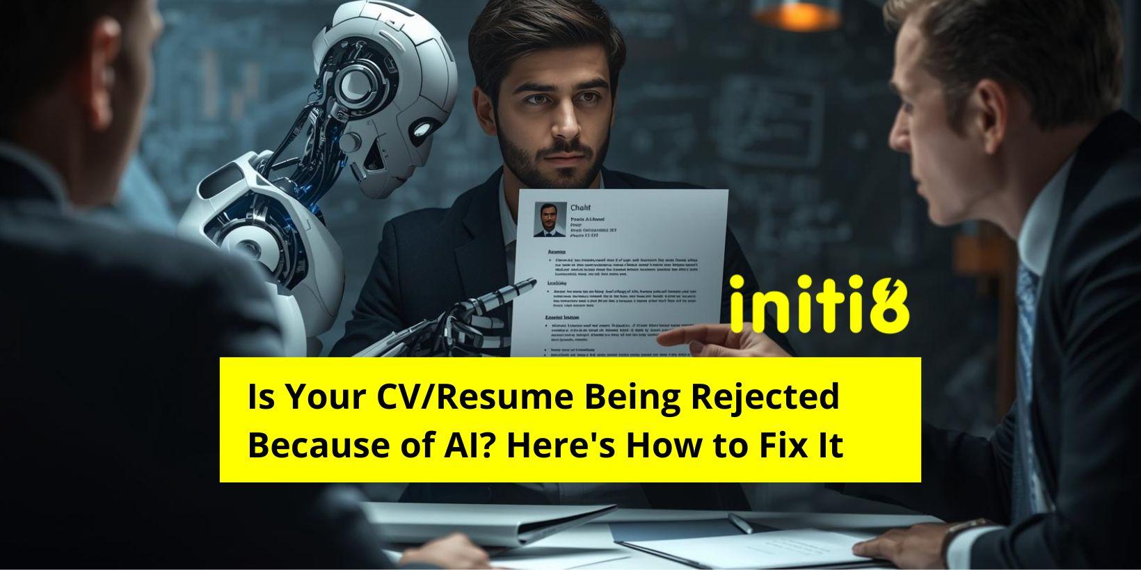 Is Your CV/Resume Being Rejected Because of AI? Here's How to Fix It for 2026