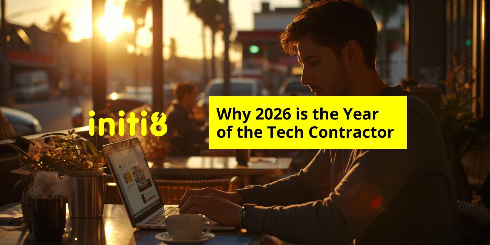 Why 2026 is the Year of the Tech Contractor