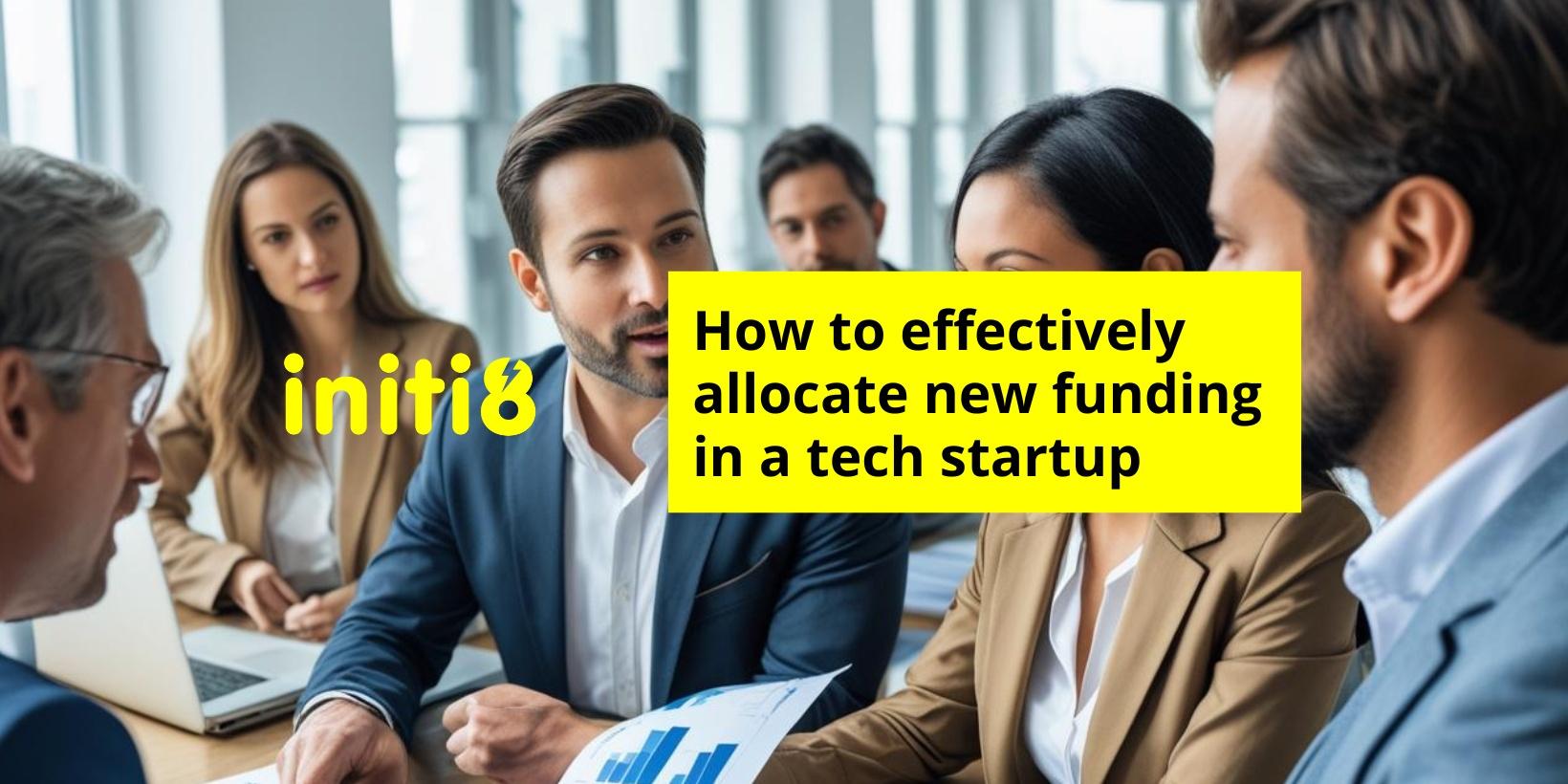 How to effectively allocate new funding in a tech startup for sustainable growth